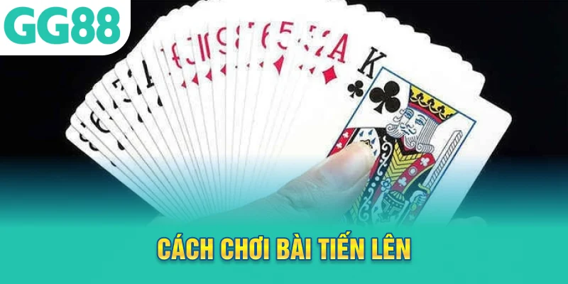 cách chơi bài tiến lên